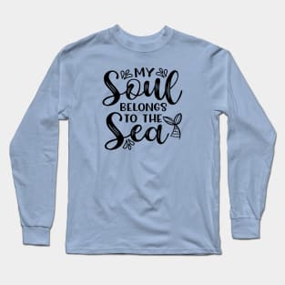 My Soul Belongs To The Sea Mermaid Beach Vacation Long Sleeve T-Shirt